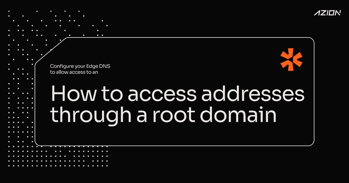 How to access addresses through a root domain (ANAME) - Azion Documentation