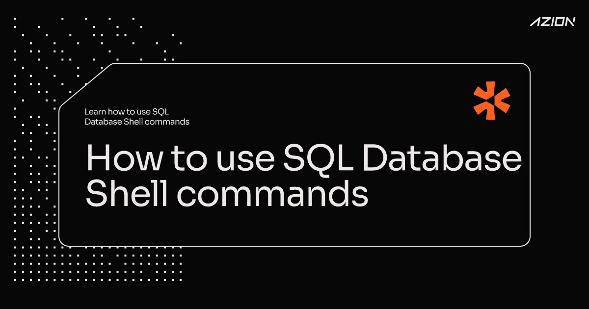 How to use SQL Database Shell commands - Azion Documentation