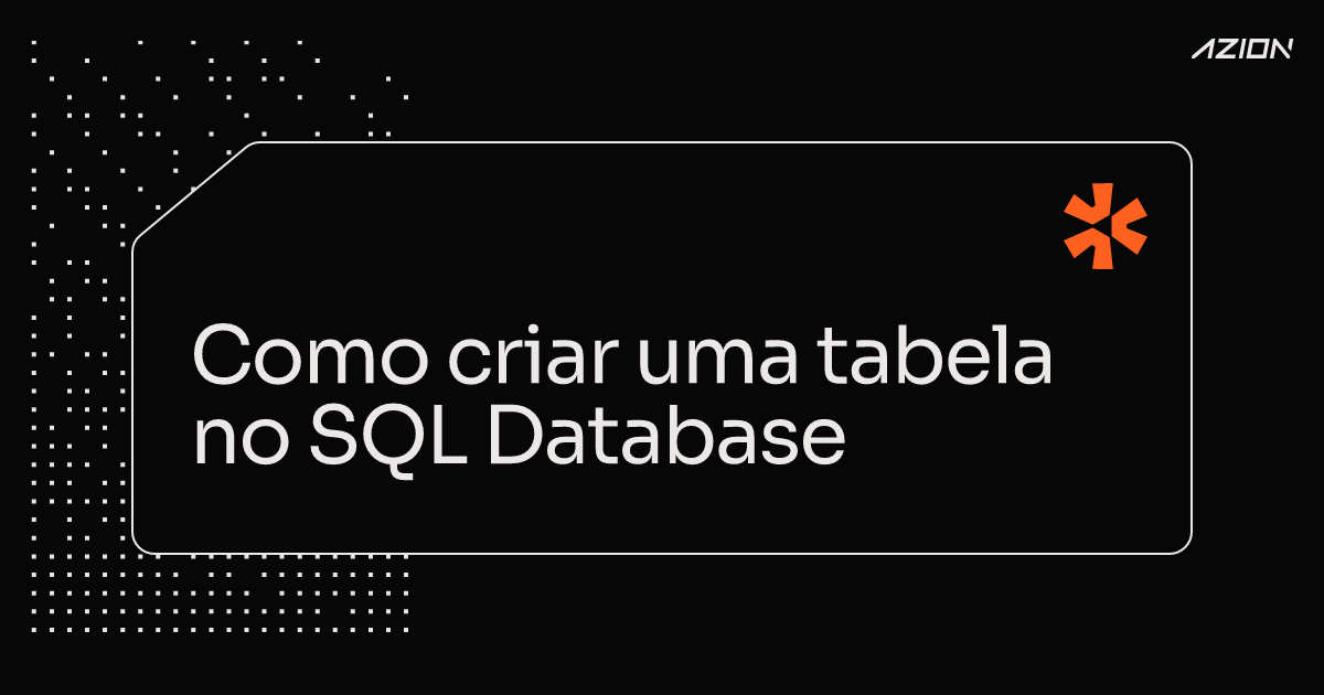 Como criar uma tabela no SQL Database - Documentação Azion