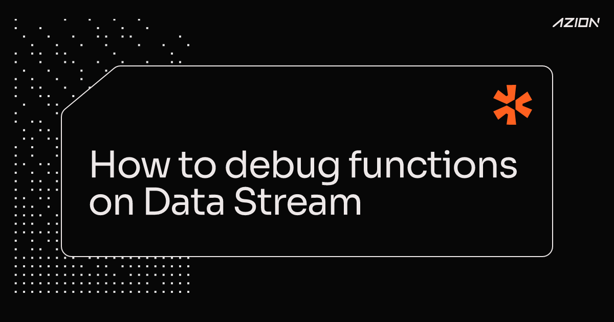 How to debug functions on Data Stream - Azion Documentation